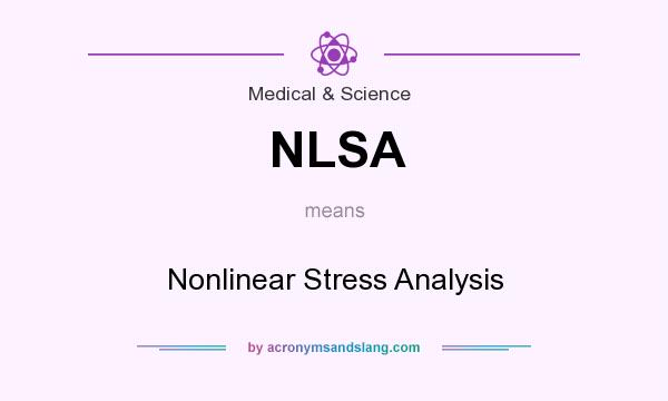 What does NLSA mean? It stands for Nonlinear Stress Analysis