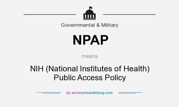 What does NPAP mean? It stands for NIH (National Institutes of Health) Public Access Policy