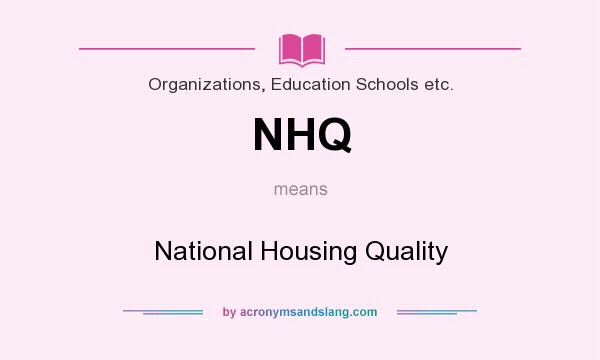 What does NHQ mean? It stands for National Housing Quality