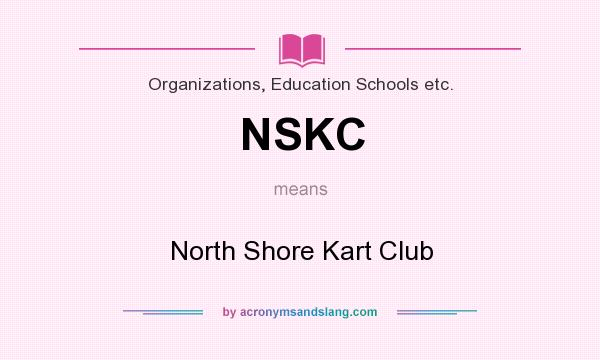 What does NSKC mean? It stands for North Shore Kart Club
