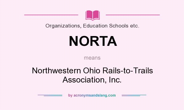 What does NORTA mean? It stands for Northwestern Ohio Rails-to-Trails Association, Inc.