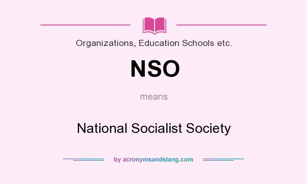 What does NSO mean? It stands for National Socialist Society