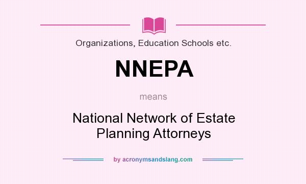 What does NNEPA mean? It stands for National Network of Estate Planning Attorneys