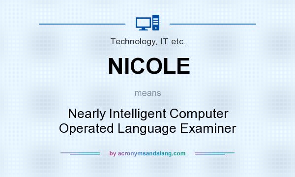 What does NICOLE mean? It stands for Nearly Intelligent Computer Operated Language Examiner