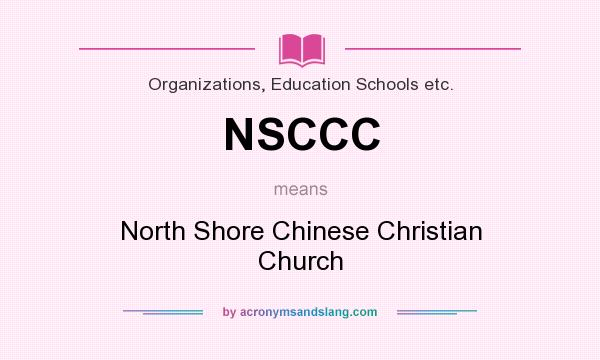 What does NSCCC mean? It stands for North Shore Chinese Christian Church