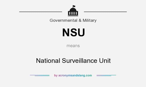 What does NSU mean? It stands for National Surveillance Unit
