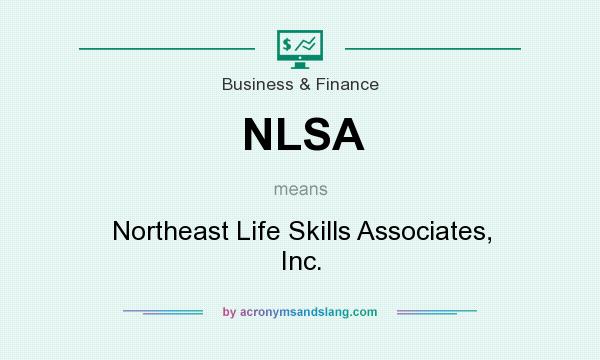 What does NLSA mean? It stands for Northeast Life Skills Associates, Inc.