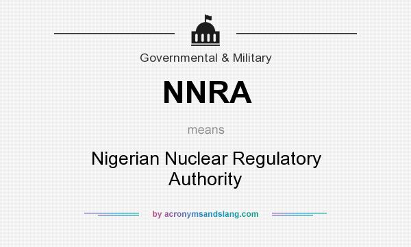 What does NNRA mean? It stands for Nigerian Nuclear Regulatory Authority