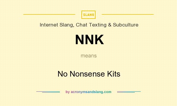 What does NNK mean? It stands for No Nonsense Kits