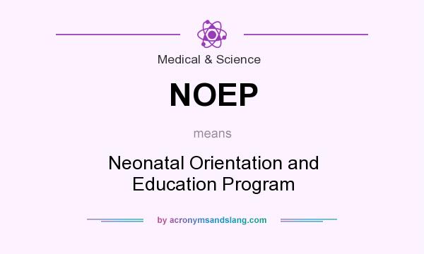What does NOEP mean? It stands for Neonatal Orientation and Education Program
