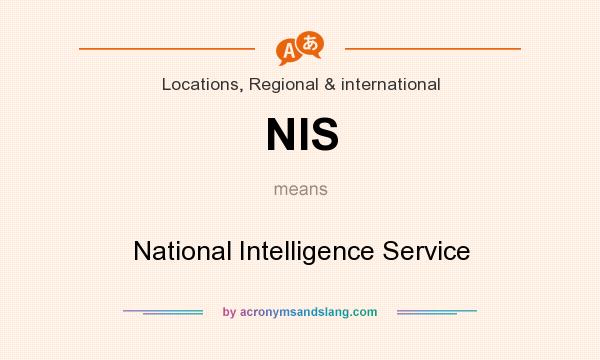 What does NIS mean? It stands for National Intelligence Service