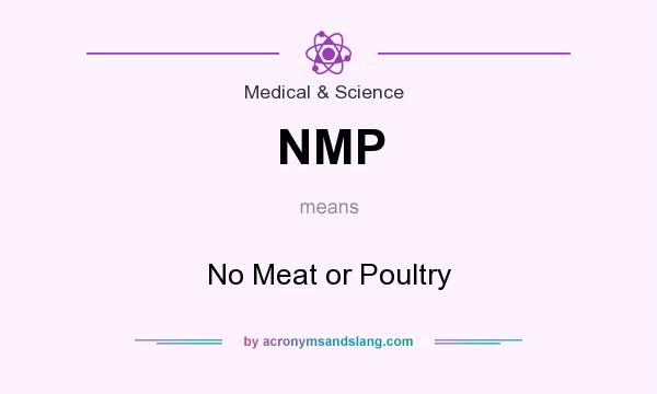 What does NMP mean? It stands for No Meat or Poultry
