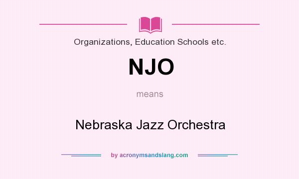 What does NJO mean? It stands for Nebraska Jazz Orchestra