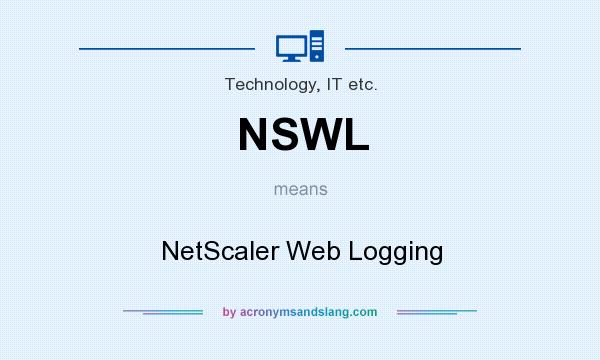 What does NSWL mean? It stands for NetScaler Web Logging