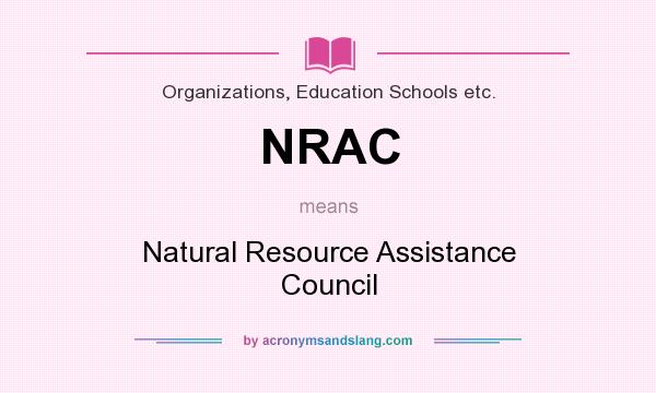 What does NRAC mean? It stands for Natural Resource Assistance Council