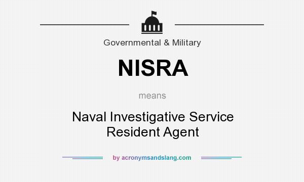 What does NISRA mean? It stands for Naval Investigative Service Resident Agent