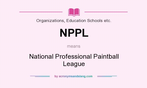 What does NPPL mean? It stands for National Professional Paintball League