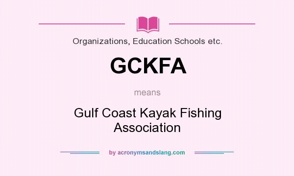 What does GCKFA mean? It stands for Gulf Coast Kayak Fishing Association