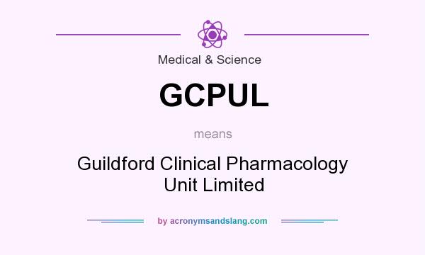 What does GCPUL mean? It stands for Guildford Clinical Pharmacology Unit Limited