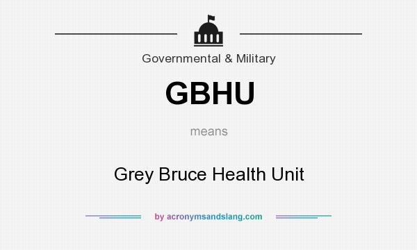 What does GBHU mean? It stands for Grey Bruce Health Unit