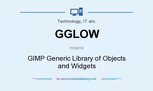 What does GGLOW mean? It stands for GIMP Generic Library of Objects and Widgets
