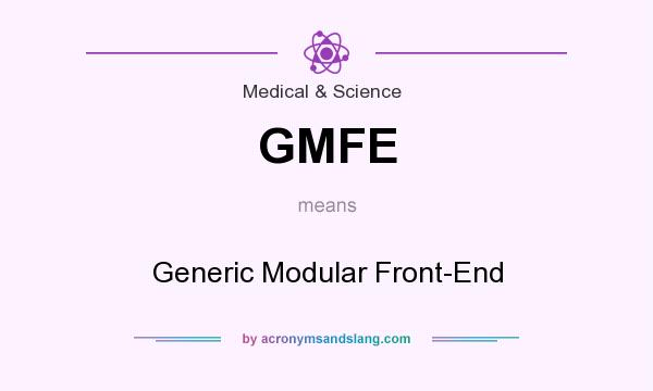 What does GMFE mean? It stands for Generic Modular Front-End