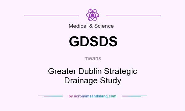 What does GDSDS mean? It stands for Greater Dublin Strategic Drainage Study