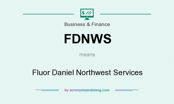 What does FDNWS mean? It stands for Fluor Daniel Northwest Services