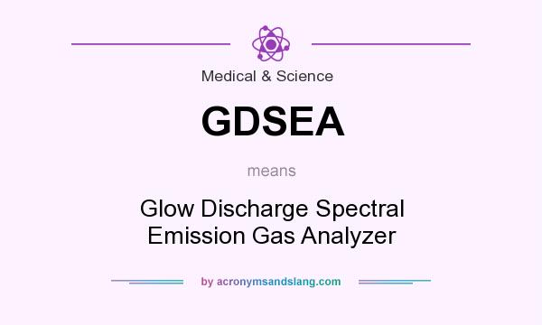 What does GDSEA mean? It stands for Glow Discharge Spectral Emission Gas Analyzer