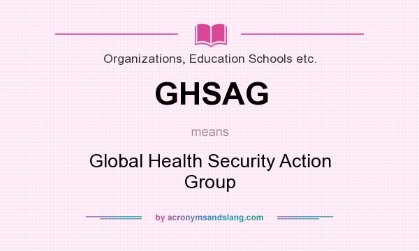 What does GHSAG mean? It stands for Global Health Security Action Group