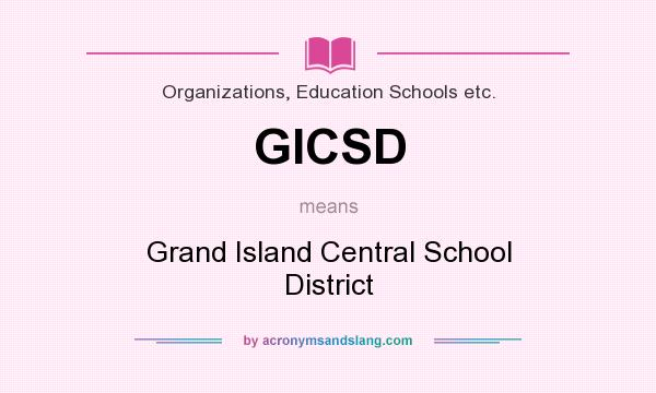 What does GICSD mean? It stands for Grand Island Central School District