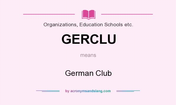 What does GERCLU mean? It stands for German Club