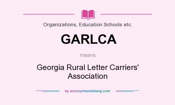 What does GARLCA mean? It stands for Georgia Rural Letter Carriers` Association