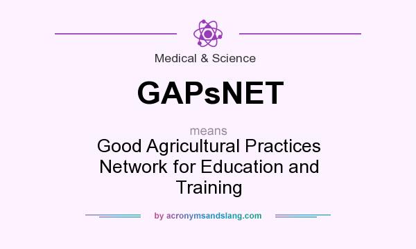 What does GAPsNET mean? It stands for Good Agricultural Practices Network for Education and Training