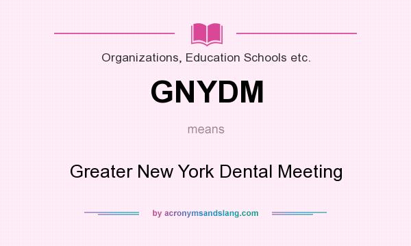 What does GNYDM mean? It stands for Greater New York Dental Meeting