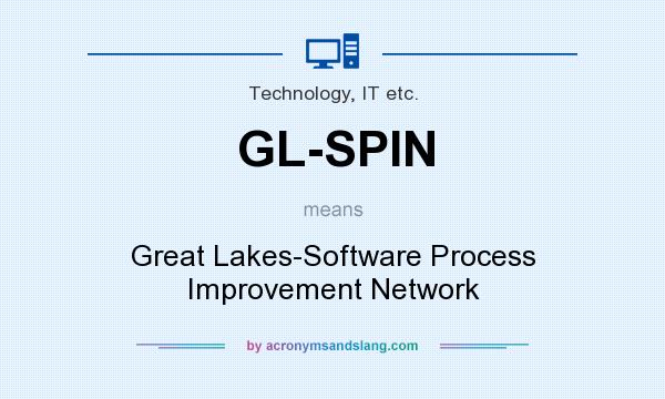 What does GL-SPIN mean? It stands for Great Lakes-Software Process Improvement Network