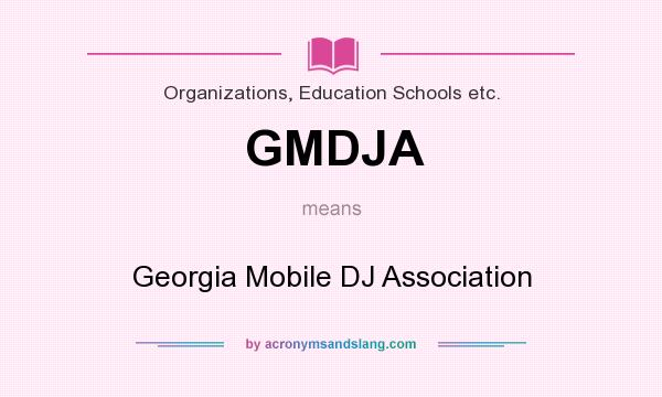 What does GMDJA mean? It stands for Georgia Mobile DJ Association