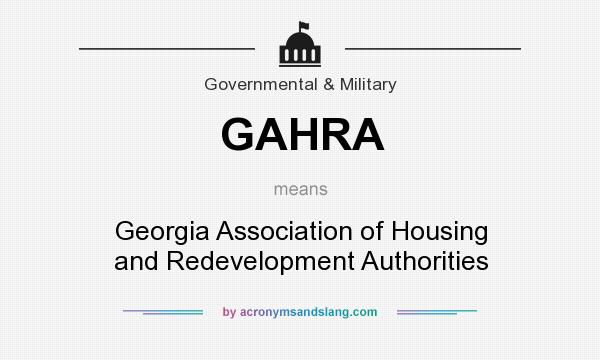 What does GAHRA mean? It stands for Georgia Association of Housing and Redevelopment Authorities