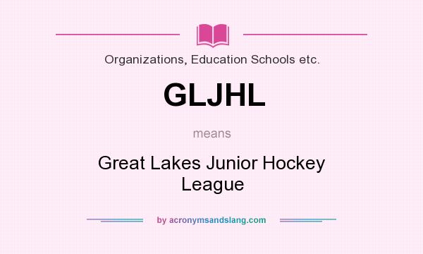 What does GLJHL mean? It stands for Great Lakes Junior Hockey League