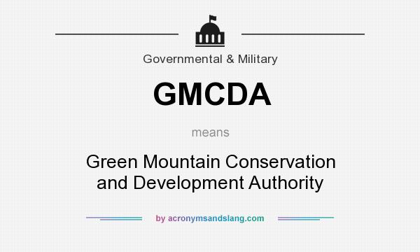 What does GMCDA mean? It stands for Green Mountain Conservation and Development Authority