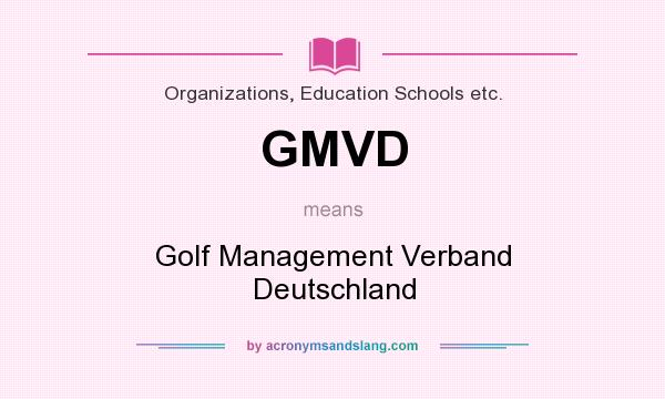 What does GMVD mean? It stands for Golf Management Verband Deutschland