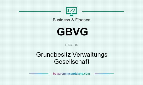 What does GBVG mean? It stands for Grundbesitz Verwaltungs Gesellschaft