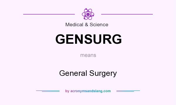 What does GENSURG mean? It stands for General Surgery