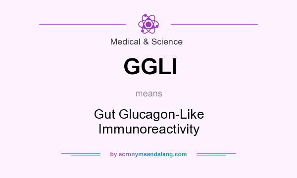 What does GGLI mean? It stands for Gut Glucagon-Like Immunoreactivity