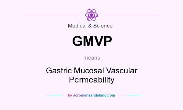 What does GMVP mean? It stands for Gastric Mucosal Vascular Permeability