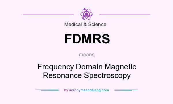 What does FDMRS mean? It stands for Frequency Domain Magnetic Resonance Spectroscopy