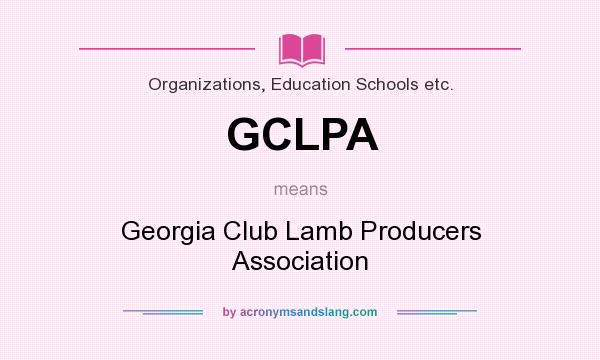 What does GCLPA mean? It stands for Georgia Club Lamb Producers Association