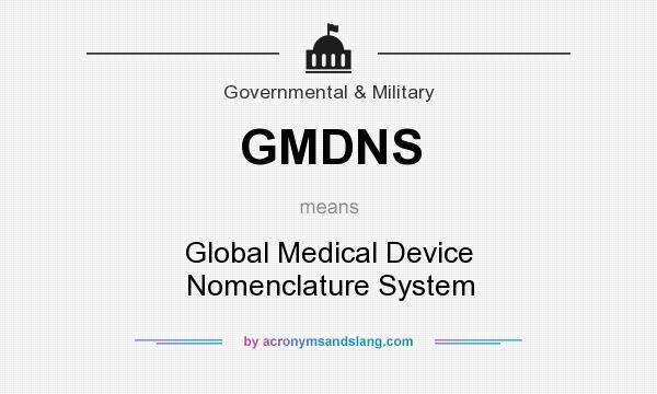What does GMDNS mean? It stands for Global Medical Device Nomenclature System