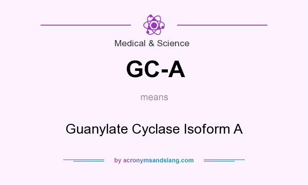 What does GC-A mean? It stands for Guanylate Cyclase Isoform A