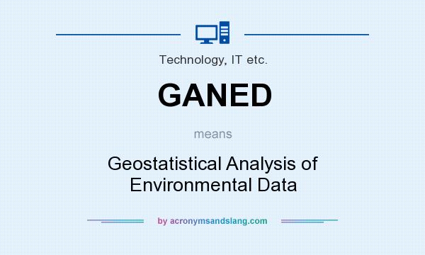 What does GANED mean? It stands for Geostatistical Analysis of Environmental Data